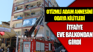 Aydın’da otizmli adam annesini odaya kilitledi