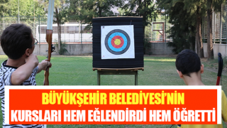 Büyükşehir Belediyesi’nin kursları hem eğlendirdi hem öğretti