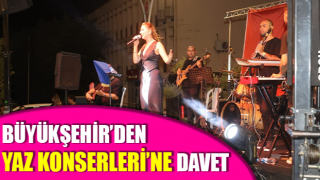 Büyükşehir’den Yaz Konserleri’ne davet