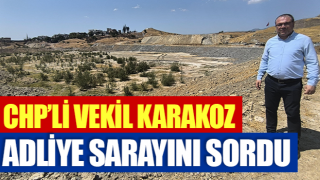 CHP’li Vekil Karakoz, adliye sarayını sordu