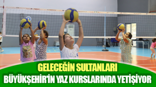 Geleceğin sultanları Büyükşehir'in yaz kurslarında yetişiyor