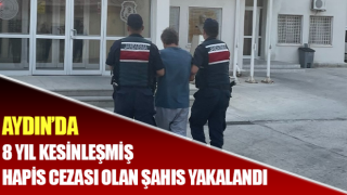 Hakkında 8 yıl kesinleşmiş hapis cezası olan şahıs yakalandı