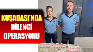 Kuşadası'nda dilenci operasyonu