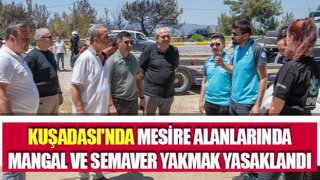 Kuşadası'nda mesire alanlarında mangal ve semaver yakmak yasaklandı