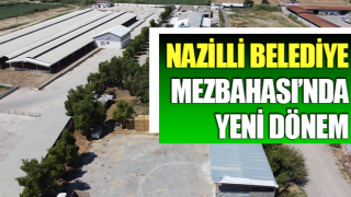 Nazilli Belediye Mezbahası’nda yeni dönem