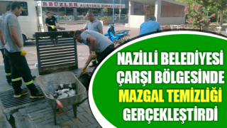 Nazilli Belediyesi çarşı bölgesinde mazgal temizliği gerçekleştirdi