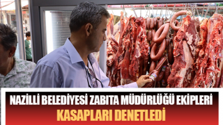 Nazilli Belediyesi Zabıta Müdürlüğü ekipleri kasapları denetledi