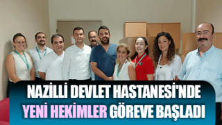 Nazilli Devlet Hastanesi'nde yeni hekimler göreve başladı