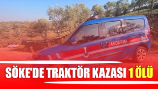 Söke'de traktör kazası: 1 ölü