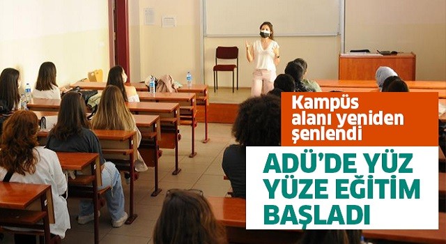 ADÜ'de yüz yüze eğitim başladı