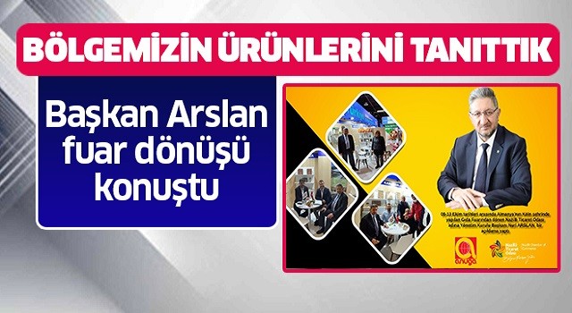 Arslan: Bölgemizin ürünlerini tanıttık