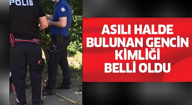 Asılı halde bulunan gencin kimliği belli oldu