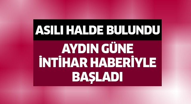 Asılı halde bulundu