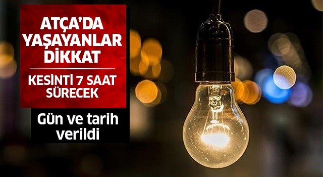 Atça'da 7 saat elektrik kesintisi