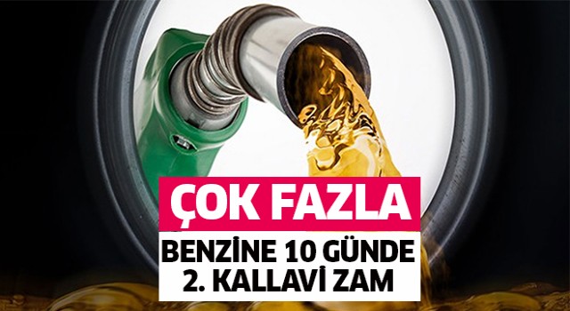 Benzine 10 günde 2. zam!