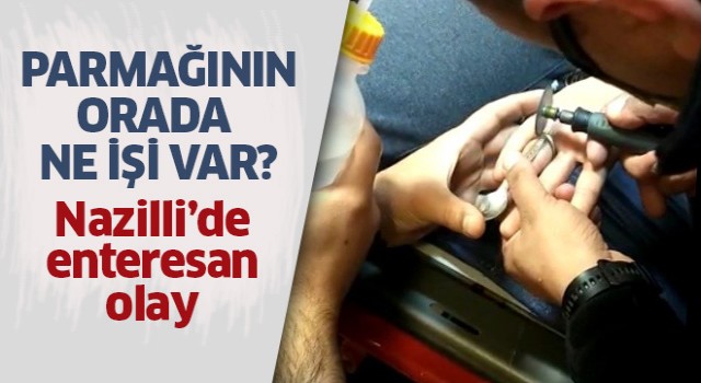 Nazilli'de enteresan olay!