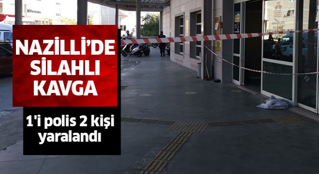 Nazilli'de silahlı kavga