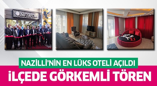 Nazilli'nin incisi en lüx oteli İnci Suit Otel hizmete açıldı