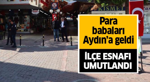 Para babaları Aydın'a geldi