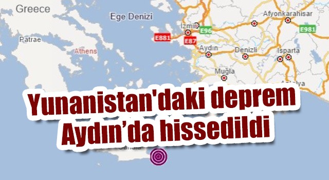 Yunanistan'daki deprem Aydın'da hissedildi