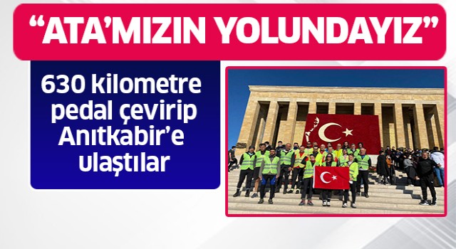  630 kilometre pedal çevirip, Anıtkabir’e ulaştılar