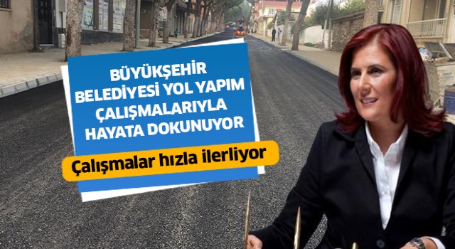 Büyükşehir Belediyesi yol yapım çalışmalarıyla hayata dokunuyor