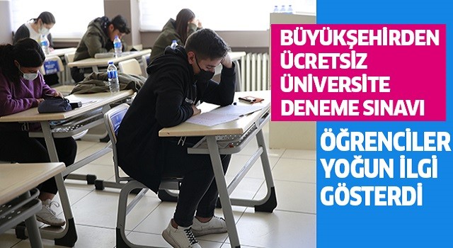 Büyükşehirden ücretsiz üniversite deneme sınavı