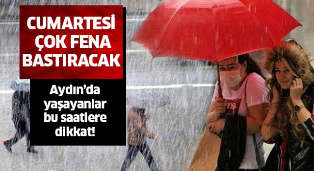 Cumartesi çok fena bastıracak