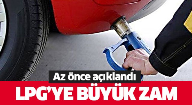 LPG'ye büyük zam!