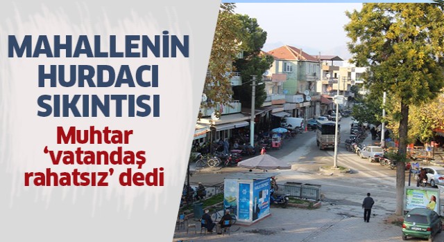 Mahalle hurdacılardan dertli