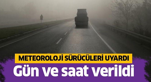 Meteoroloji sürücüleri uyardı