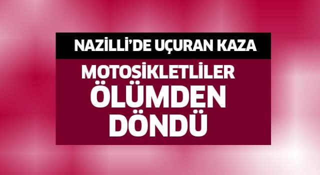 Nazilli'de uçuran kaza!