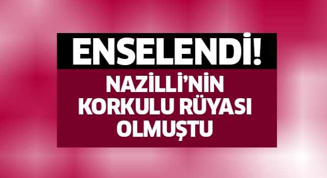 Nazilli'nin korkulu rüyası olmuştu