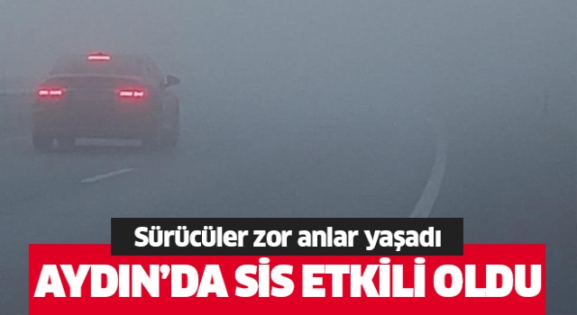  Aydın’da sürücüler zor anlar yaşadı