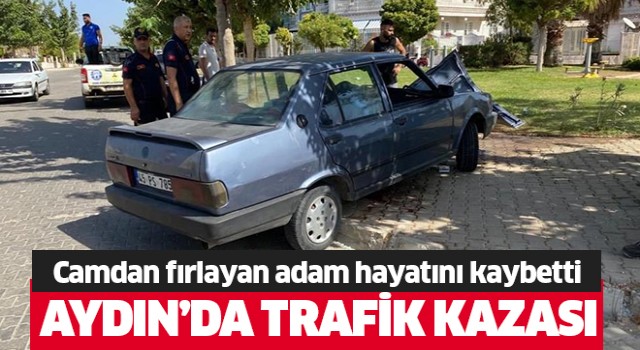 Camdan fırlayan sürücü hayatını kaybetti