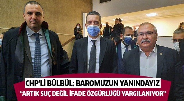 CHP'li Bülbül: Baromuzun yanındayız 