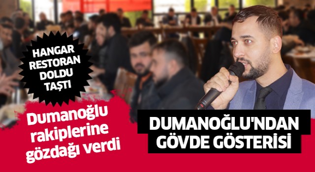 Dumanoğlu'ndan gövde gösterisi