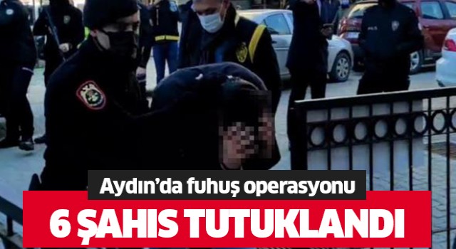 Fuhuş operasyonunda 6 tutuklama