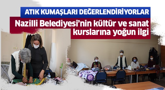 Nazilli Belediyesi’nin kültür ve sanat kurslarına yoğun ilgi