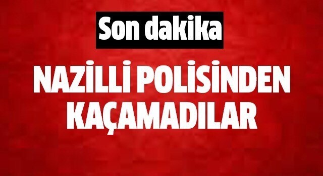 Nazilli polisinden kaçamadılar