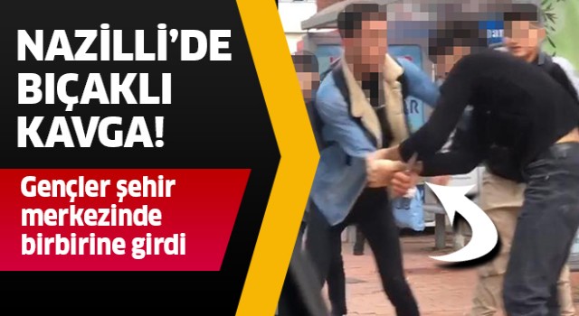 Nazilli'de bıçaklı kavga!