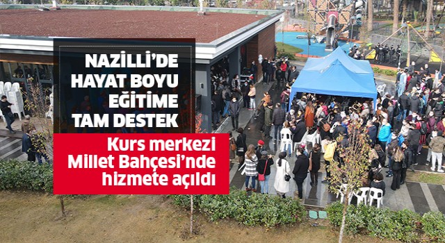 Nazilli’de hayat boyu eğitime tam destek