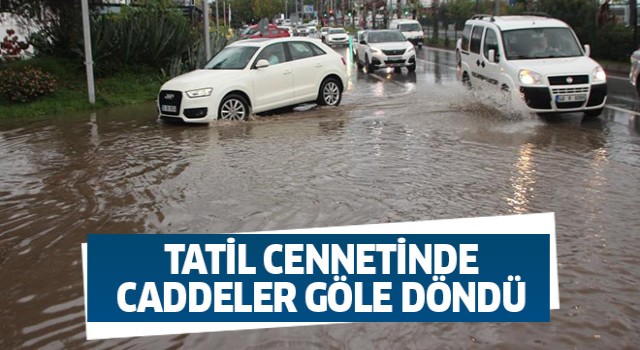 Tatil cennetinde caddeler göle döndü