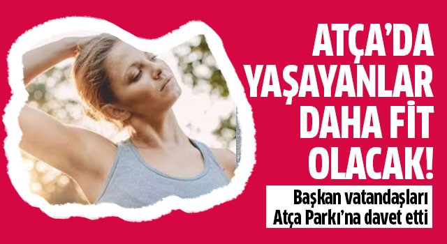 Atça'da yaşayanlar daha fit olacak