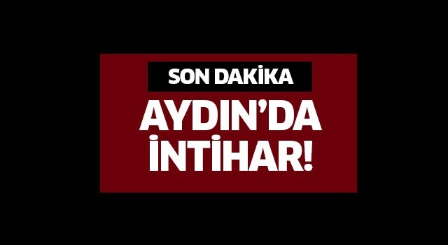 Aydın’da intihar