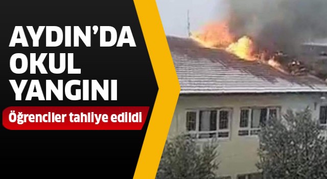 Aydın'da okul yangını!