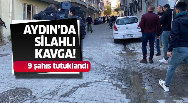 Aydın'da silahlı kavga: 9 şahıs tutuklandı