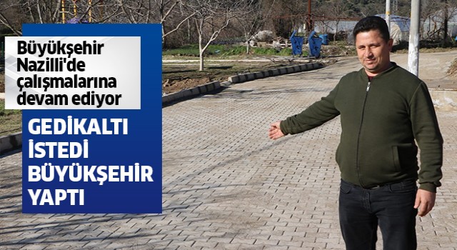 Büyükşehir Nazilli'de çalışmalarına devam ediyor