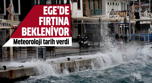 Ege'de fırtına bekleniyor