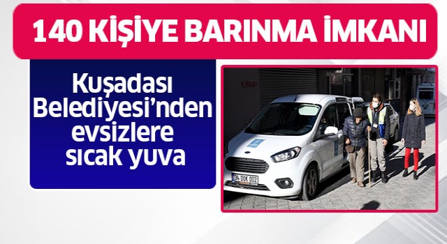 Kuşadası Belediyesi’nden evsizlere sıcak yuva